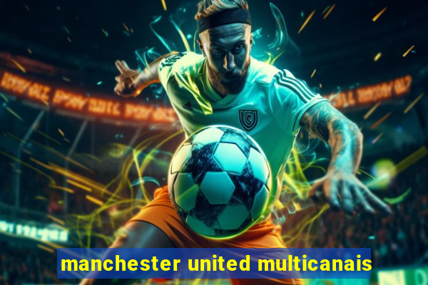 manchester united multicanais