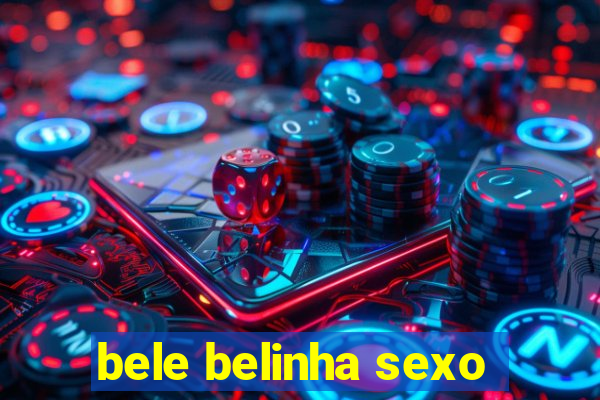 bele belinha sexo
