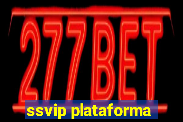 ssvip plataforma