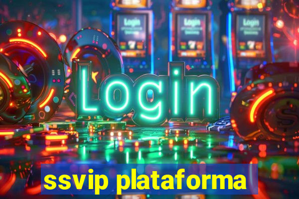 ssvip plataforma