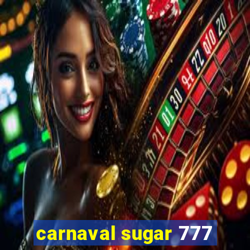 carnaval sugar 777