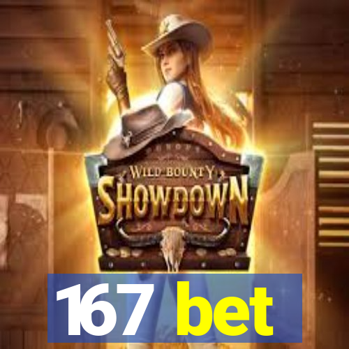 167 bet