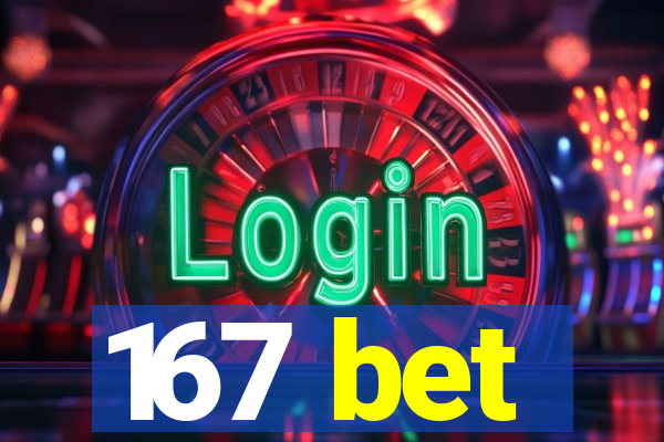 167 bet