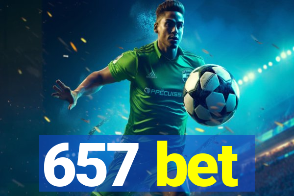 657 bet