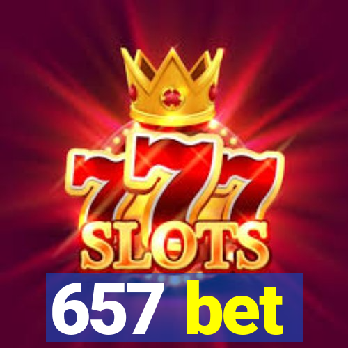 657 bet
