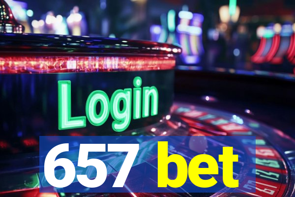 657 bet