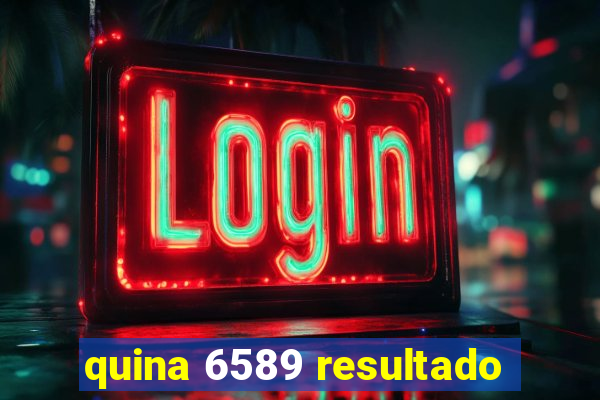 quina 6589 resultado