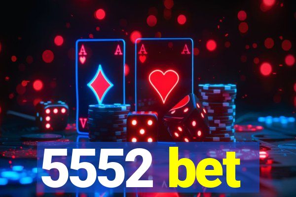 5552 bet