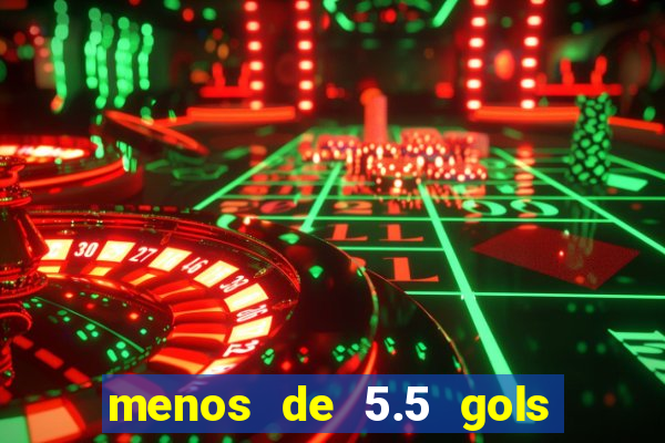 menos de 5.5 gols o que significa