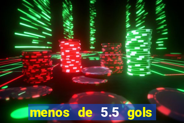menos de 5.5 gols o que significa