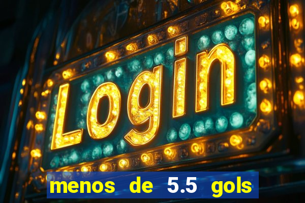 menos de 5.5 gols o que significa