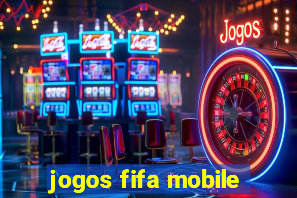 jogos fifa mobile