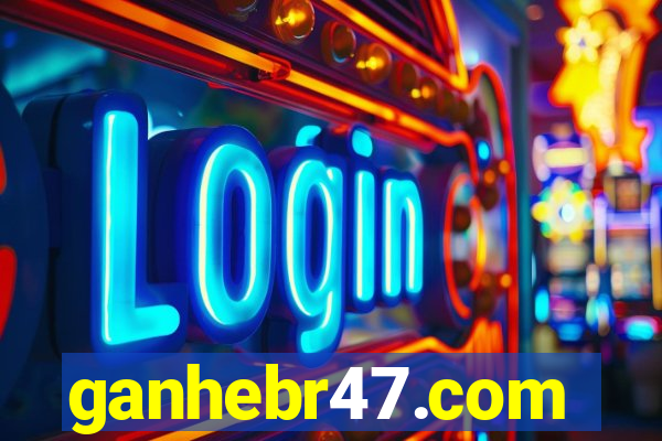 ganhebr47.com