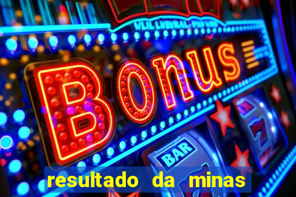 resultado da minas cap de hoje