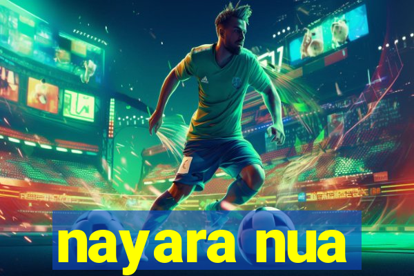 nayara nua