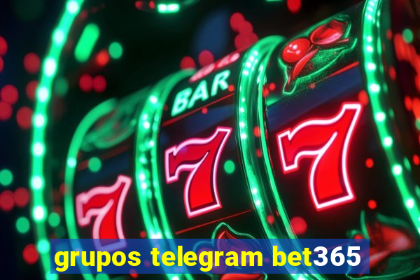grupos telegram bet365