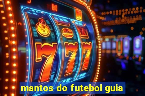 mantos do futebol guia
