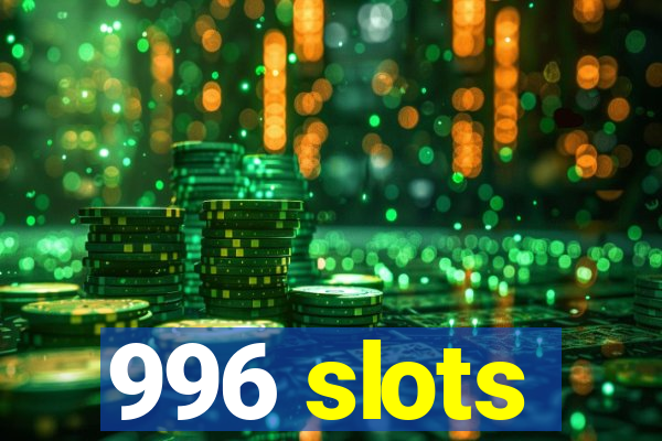 996 slots