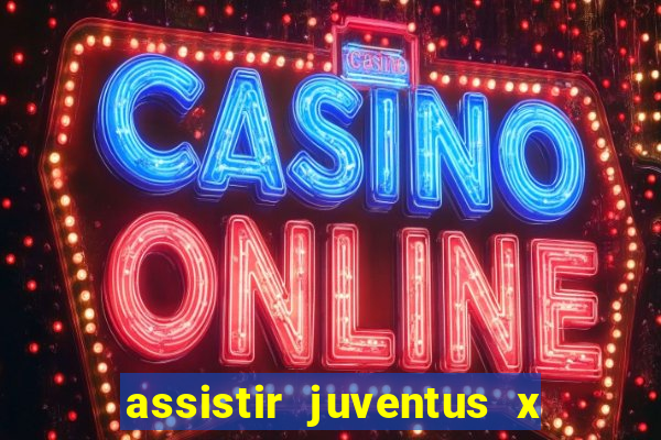 assistir juventus x bayer leverkusen futemax