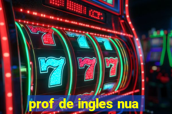 prof de ingles nua