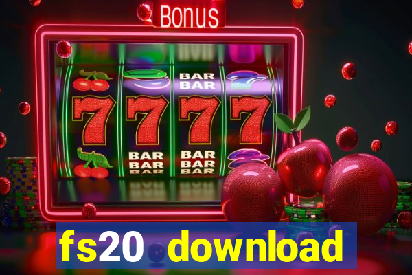 fs20 download dinheiro infinito