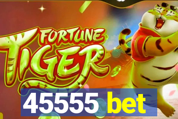 45555 bet