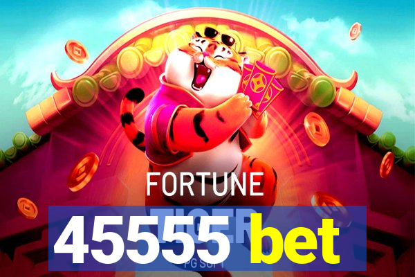 45555 bet