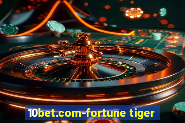 10bet.com-fortune tiger