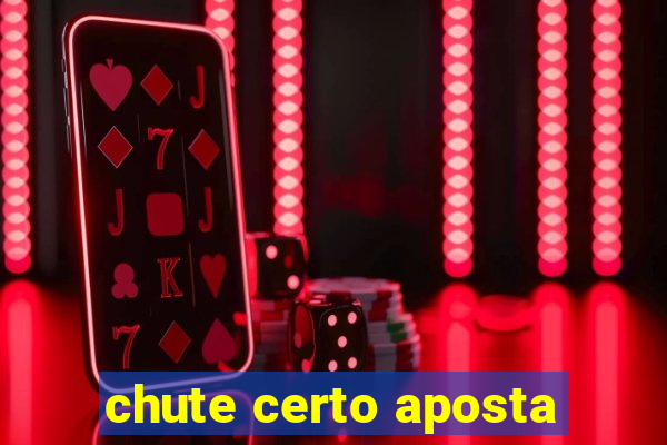 chute certo aposta
