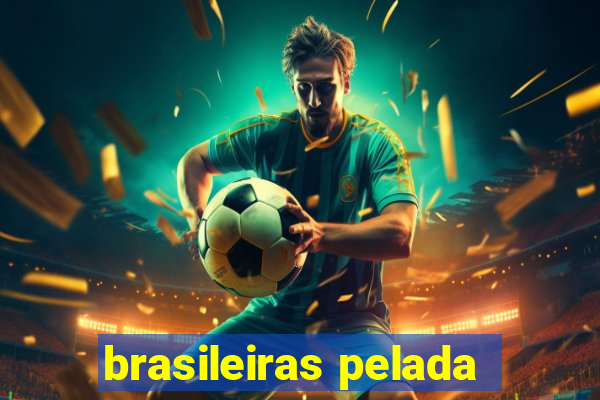 brasileiras pelada