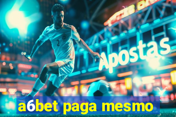 a6bet paga mesmo