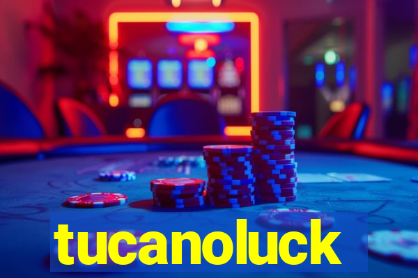 tucanoluck