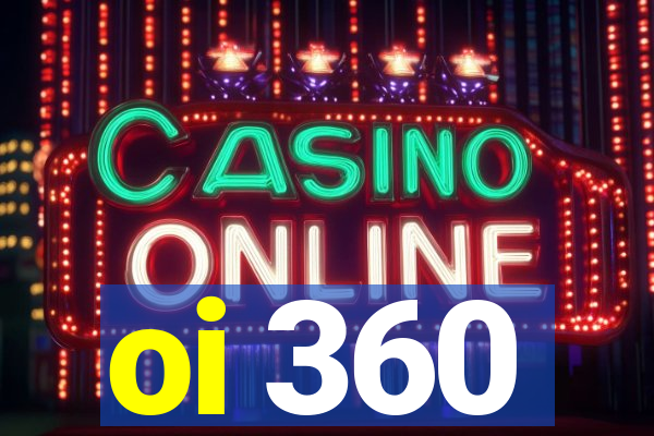 oi 360