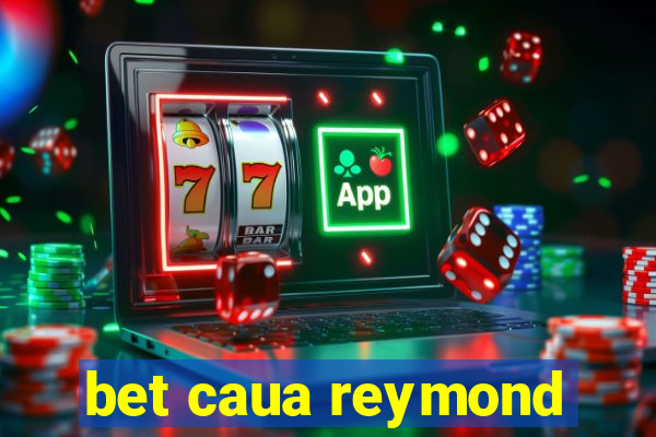 bet caua reymond