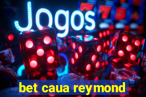 bet caua reymond