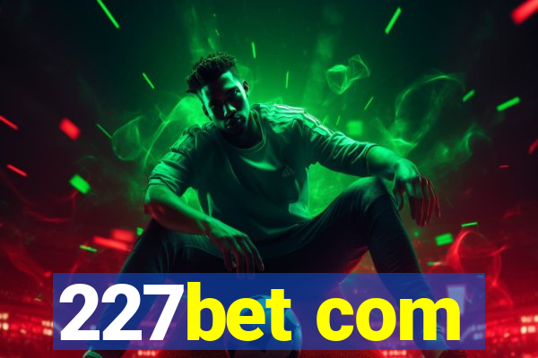 227bet com