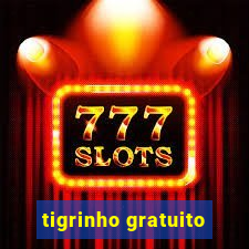 tigrinho gratuito