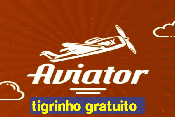 tigrinho gratuito