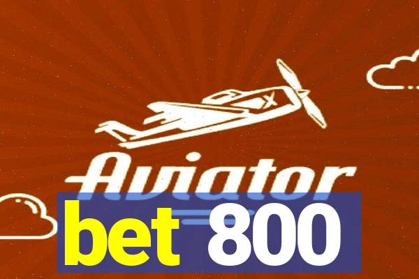 bet 800