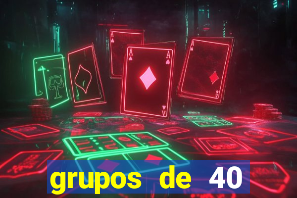 grupos de 40 dezenas da quina