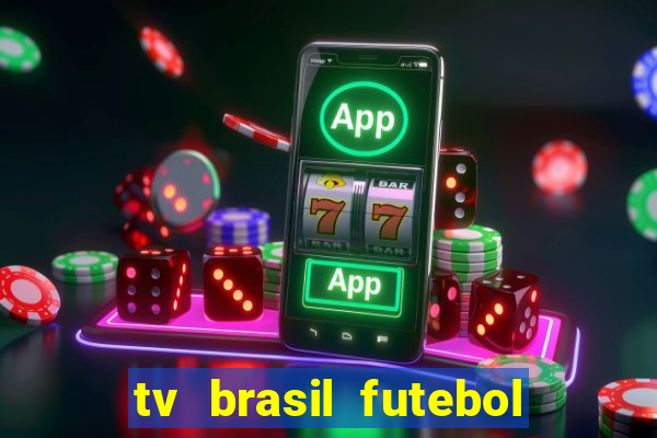 tv brasil futebol da hora