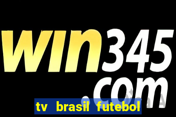 tv brasil futebol da hora