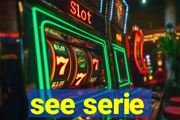 see serie