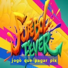 jogo que pagar pix na hora