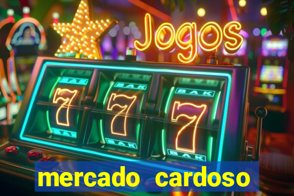 mercado cardoso uniao de vila nova
