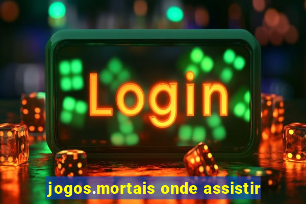 jogos.mortais onde assistir