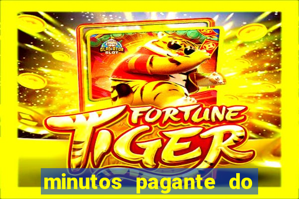 minutos pagante do fortune tiger