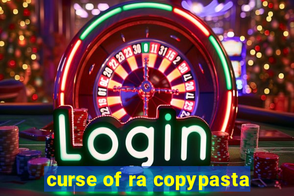 curse of ra copypasta
