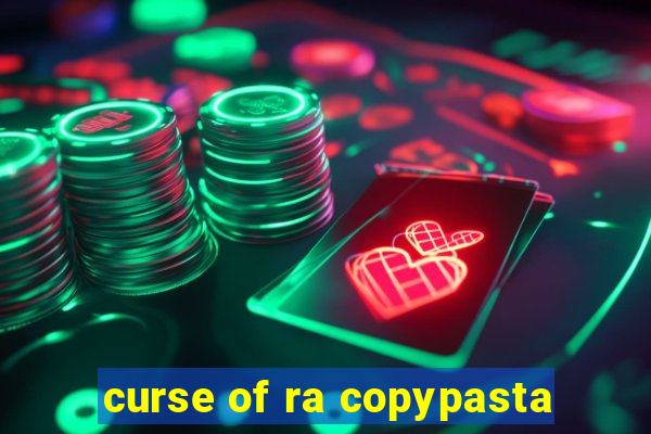 curse of ra copypasta