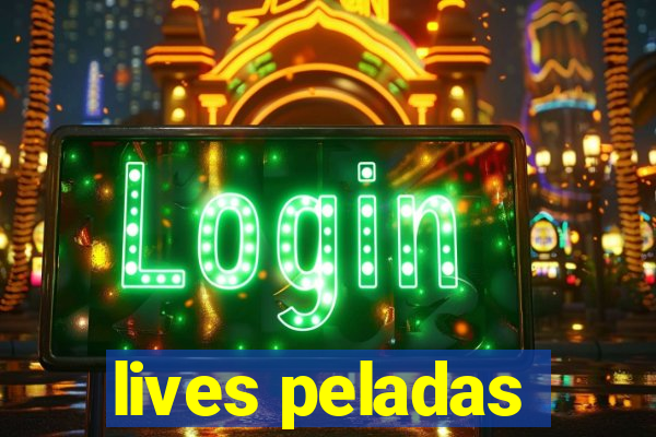 lives peladas